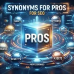 Synonyms for Pros